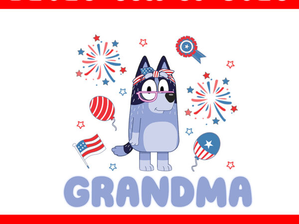 Bluey 4th of july png, red white bluey png, bluey grandma png t shirt template Bluey 4th of july png, red white bluey png, bluey grandma png t shirt template