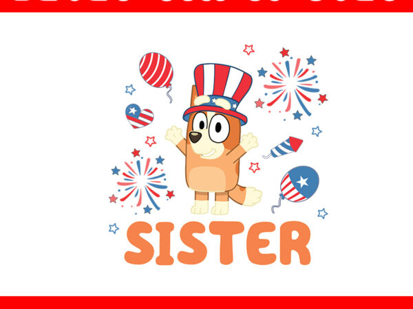 Bluey 4th of july png, red white bluey png, bluey sister png t shirt template Bluey 4th of july png, red white bluey png, bluey sister png t shirt template