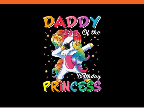 Daddy of the birthday princess unicorn png t shirt vector illustration Daddy of the birthday princess unicorn png t shirt vector illustration