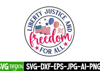 Liberty Justice And Freedom For all T-Shirt Design, 4th of July,4th of July SVG bundle,4th of July SVG Cut File,4th of July Bundle,Independe
