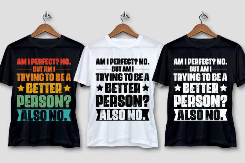 Am I perfect No.better Person T-Shirt Design