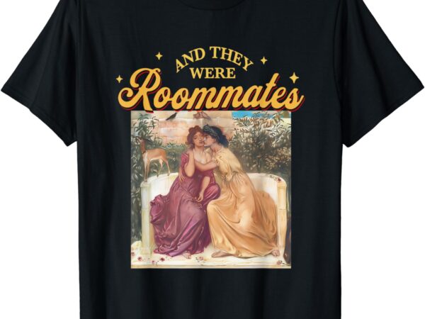 And they were roommates trans gay lesbian pride month lgbtq t-shirt
