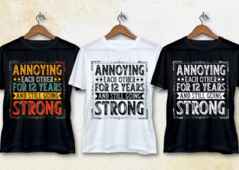 Annoying Each other For 12 Years And Still Going Strong T-Shirt Design