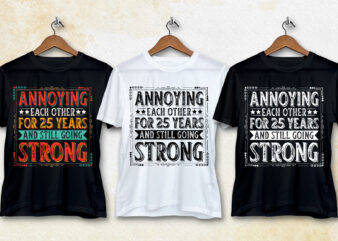 Annoying Each other For 25 Years And Still Going Strong T-Shirt Design
