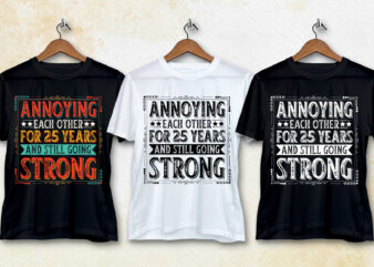 Annoying Each other For 25 Years And Still Going Strong T-Shirt Design