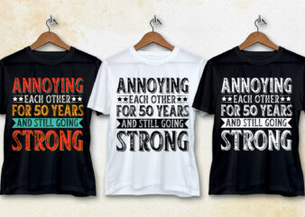 Annoying Each other For 50 Years And Still Going Strong T-Shirt Design