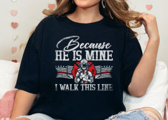 Thin Red Line USA Flag Firefighter Wife Gifts PNG, He Is Mine I Walk This Line, Mothers Day Png, Firefighter Officer Wife Girlfriend Gifts