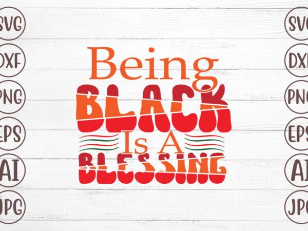 Being black is a blessing t-shirt design