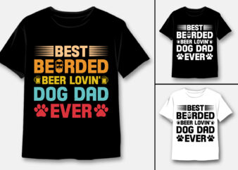 Best Bearded Beer Lovin’ Dog Dad Ever T-Shirt Design