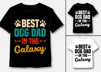 Best Dog Dad in the Galaxy T-Shirt Design
