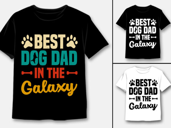 Best dog dad in the galaxy t-shirt design Best dog dad in the galaxy t-shirt design