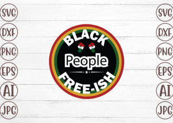 Black People Free-ish T-Shirt Design