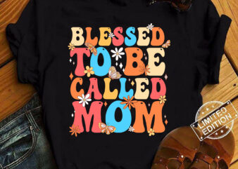 Blessed To Be Called Mom Cute Mothers Day Funny Gift For Mom T-Shirt ltsp