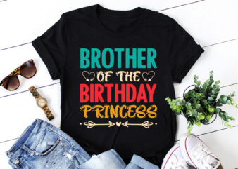 Brother Of The Birthday Princess T-Shirt Design