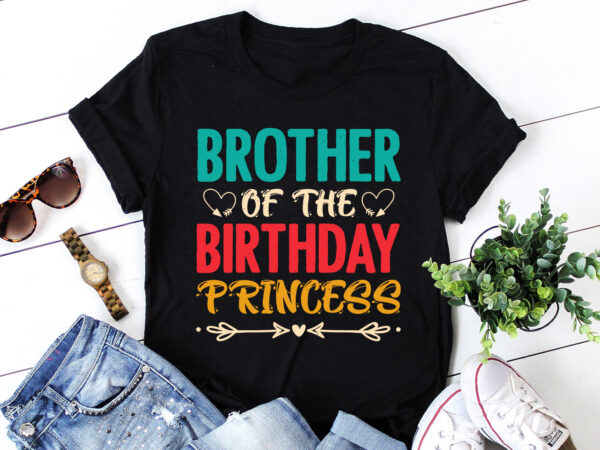 Brother of the birthday princess t-shirt design Brother of the birthday princess t-shirt design
