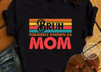 Bruh Formerly Known As Mom T-Shirt ltsp