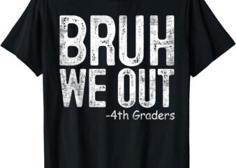 Bruh We Out 4th Graders Fourth Grade Graduation Class 2024 T-Shirt