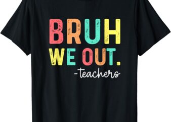 Bruh We Out Teachers Happy Last Day Of School Retro T-Shirt