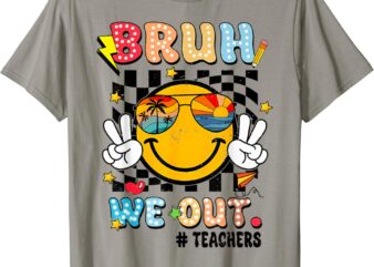 Bruh We Out Teachers Happy Last Day Of School T-Shirt