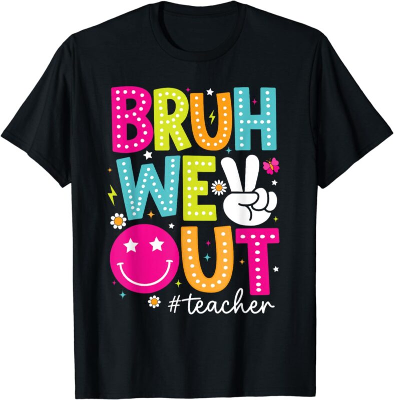 Bruh We Out Teachers Kids Last Day Of School Summer T-Shirt
