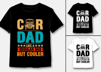 Car Dad Like A Regular Dad But Cooler T-Shirt Design