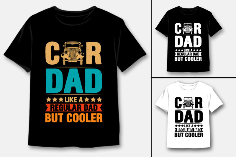 Car Dad Like A Regular Dad But Cooler T-Shirt Design