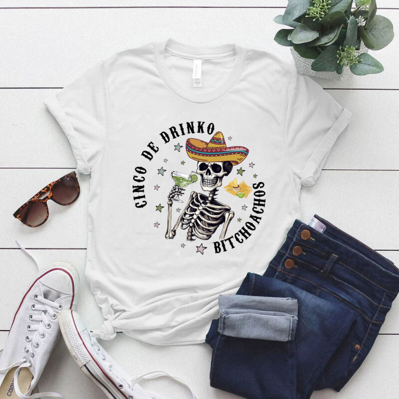 Cinco De Drinko Bitchachos Funny Cinco De Mayo Drinking Skull Skeleton T-Shirt