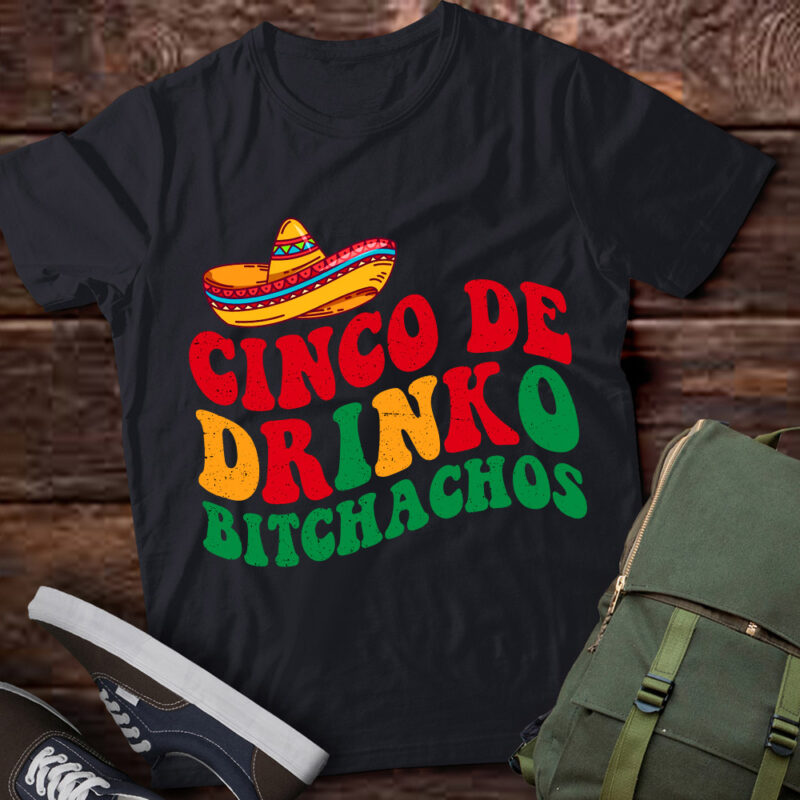 Cinco De Drinko Bitchachos Funny Cinco De Mayo Groovy Pullover