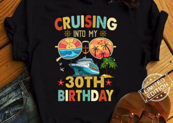 Cruising Into My 30Th Birthday Family Cruise 16 Birthday T-Shirt ltsp