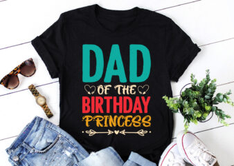 Dad Of The Birthday Princess T-Shirt Design