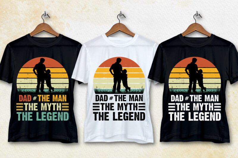 Dad The Man The Myth The Legend T-Shirt Design