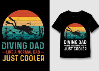 Diving Dad Like a Normal Dad Just Cooler T-Shirt Design