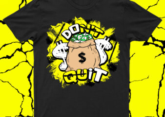 Don’t Quit: Motivational Money T-Shirt for Sale!