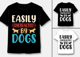 Easily Distracted by Dogs T-Shirt Design