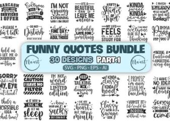 FUNNY QUOTES BUNDLE – 30 DESIGNS – PART 1 – SVG|PNG|EPS|AI