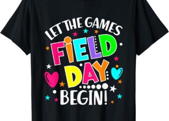 Field Day Let the Games Begin Field Trip Teacher Kids T-Shirt