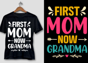 First Mom Now Grandma T-Shirt Design