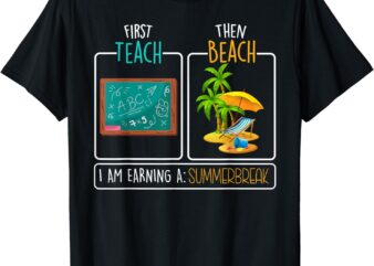 First Teach Then Beach Funny Teacher Summer Vacation T-Shirt
