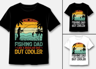 Fishing Dad Like A Regular Dad But Cooler T-Shirt Design