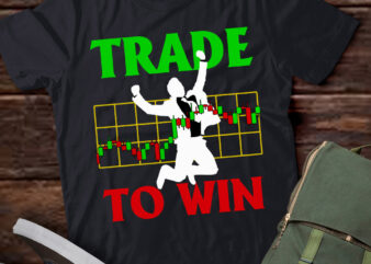 For Trader Trade to Win Stock Market Trader TShirt1