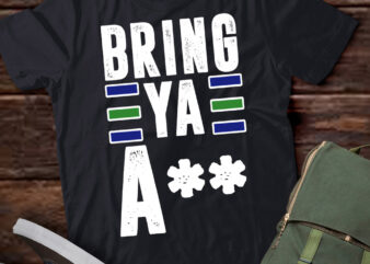 Funny Meme Bring Ya Ass Humor T-Shirt ltsp