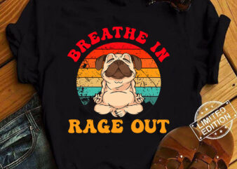 Funny Yoga Dog Breathe In Rage Out Shirt ltsp