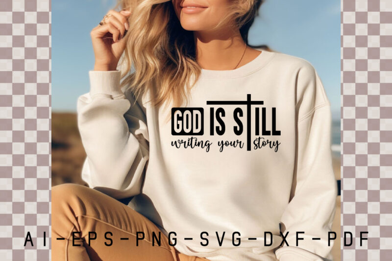 God is Still writing Your Story SVG