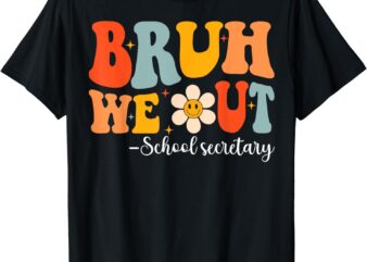 Groovy Bruh We Out School Secretary Last Day School T-Shirt