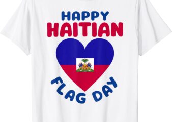 Happy Haitian Flag Day Cool Haiti Flag Heart Women Kids Men T-Shirt