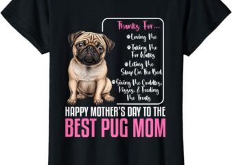 Happy Mother’s Day To The Best Pug Mom – Pug Dog Mom T-Shirt