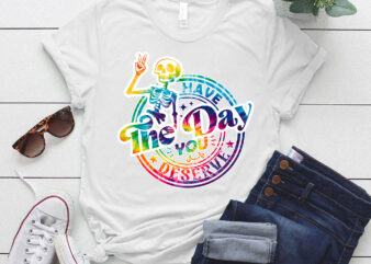 Have The Day You Deserve Kindness Sarcastic Skeleton Shirts LTSP
