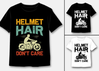 Helmet Hair Don’t Care Motorcycle T-Shirt Design