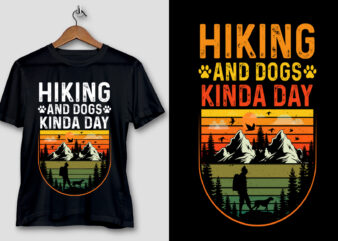 Hiking and Dogs Kinda Day T-Shirt Design
