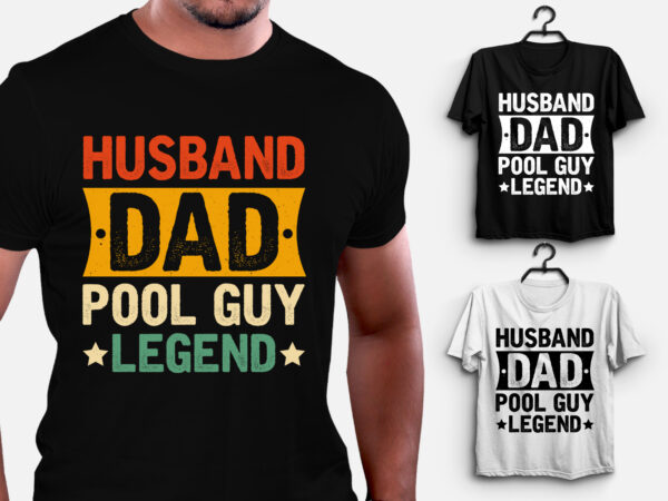 Husband dad pool guy legend t-shirt design Husband dad pool guy legend t-shirt design